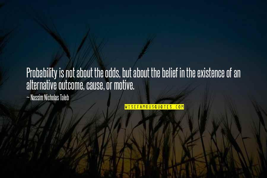 X Files Beyond The Sea Quotes By Nassim Nicholas Taleb: Probability is not about the odds, but about