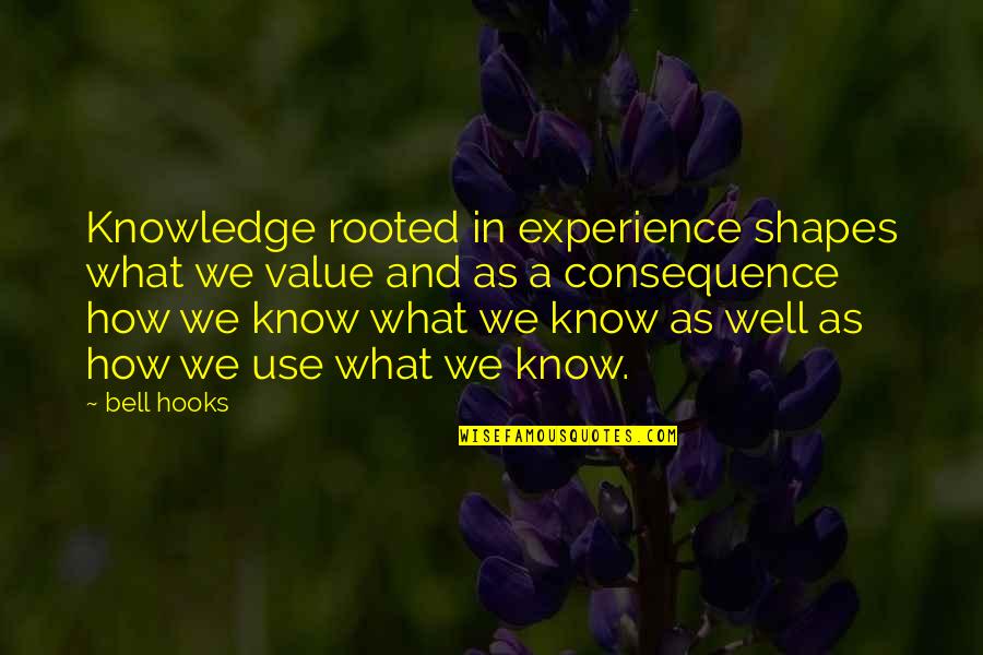 X Files Pilot Quotes By Bell Hooks: Knowledge rooted in experience shapes what we value