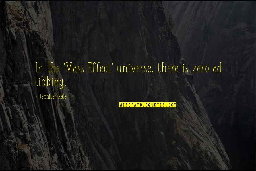 X Mass Quotes By Jennifer Hale: In the 'Mass Effect' universe, there is zero X Mass Quotes By Jennifer Hale: In the 'Mass Effect' universe, there is zero