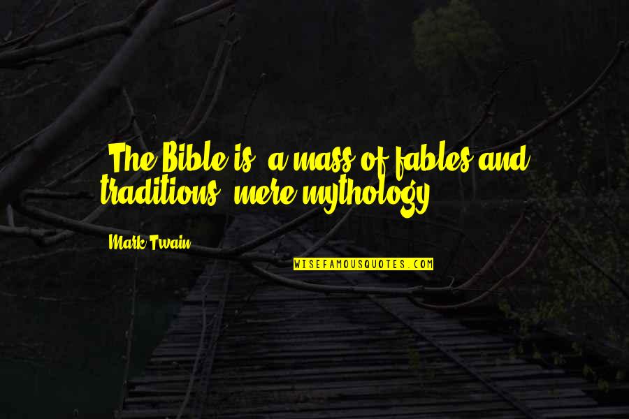 X Mass Quotes By Mark Twain: [The Bible is] a mass of fables and