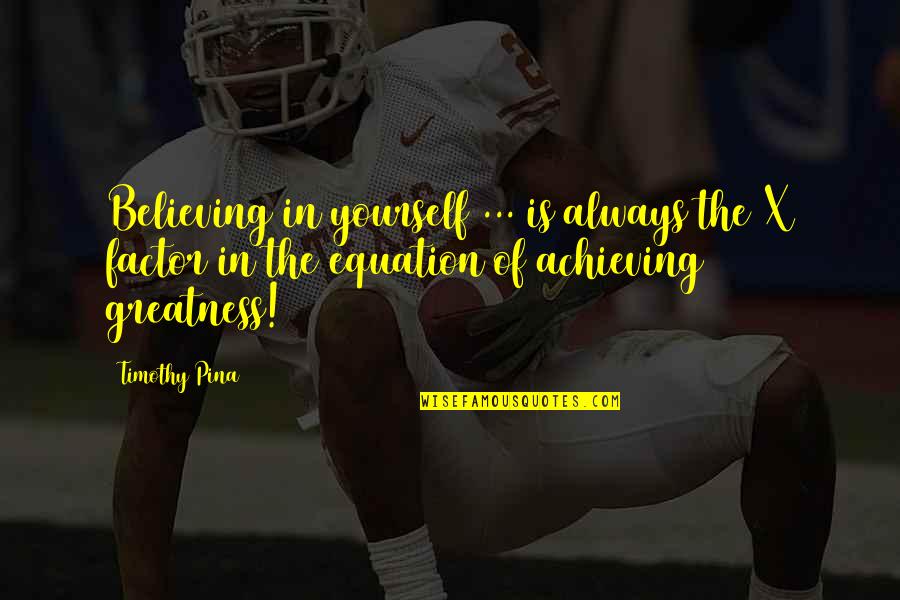 X-men Inspirational Quotes By Timothy Pina: Believing in yourself ... is always the X