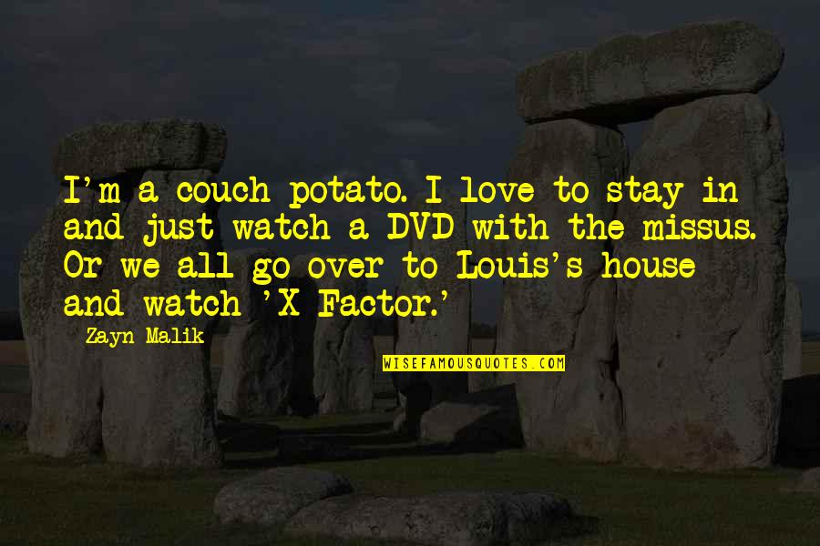 X-men Love Quotes By Zayn Malik: I'm a couch potato. I love to stay