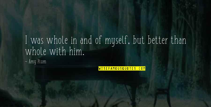 X Men Movie Magneto Quotes By Amy Plum: I was whole in and of myself, but