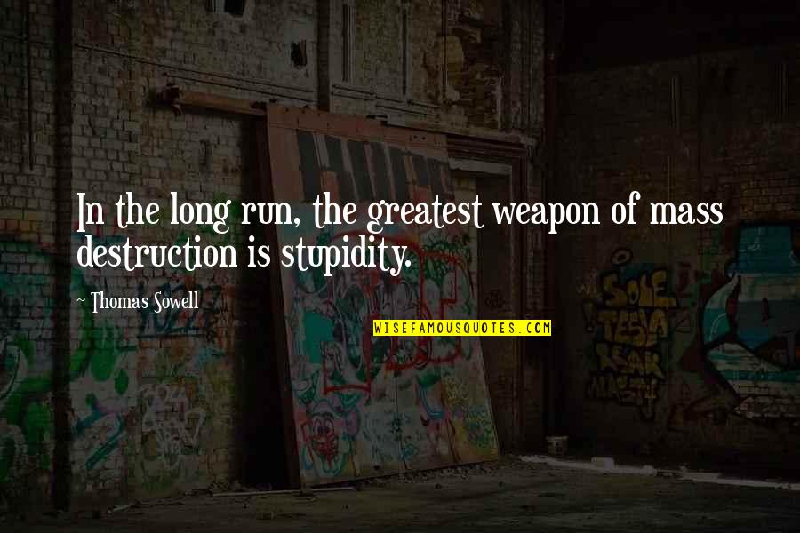 X Men Movie Quotes By Thomas Sowell: In the long run, the greatest weapon of