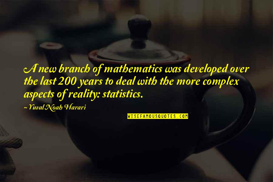 X T E Statistics Quotes By Yuval Noah Harari: A new branch of mathematics was developed over