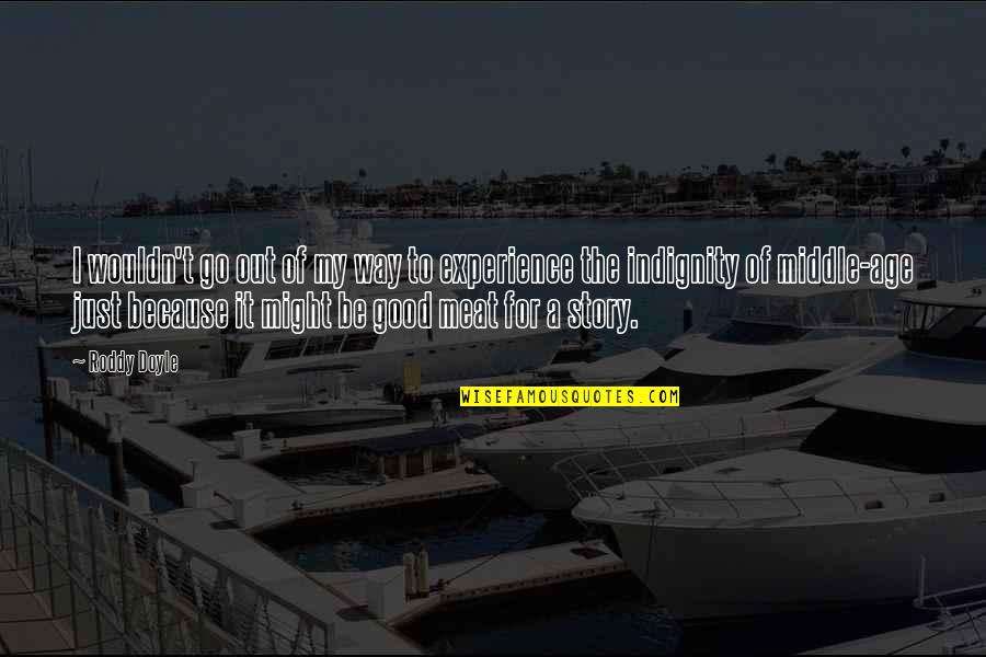 X2000 Quotes By Roddy Doyle: I wouldn't go out of my way to X2000 Quotes By Roddy Doyle: I wouldn't go out of my way to