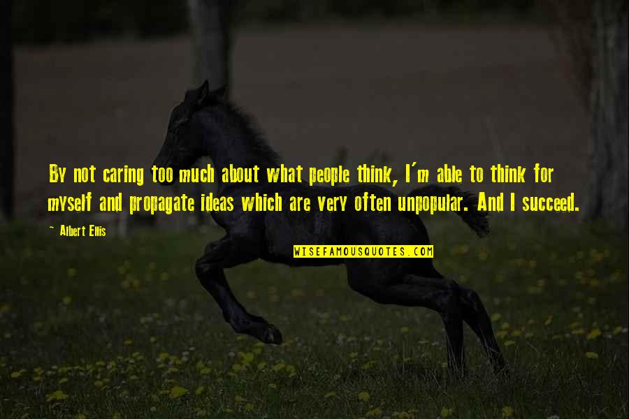 X3shops Quotes By Albert Ellis: By not caring too much about what people X3shops Quotes By Albert Ellis: By not caring too much about what people
