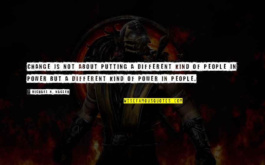 X50 Quotes By Michael N. Nagler: Change is not about putting a different kind X50 Quotes By Michael N. Nagler: Change is not about putting a different kind