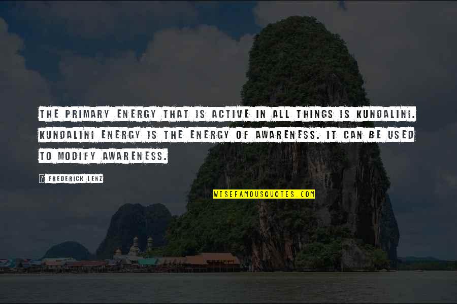 X99 Deluxe Quotes By Frederick Lenz: The primary energy that is active in all X99 Deluxe Quotes By Frederick Lenz: The primary energy that is active in all