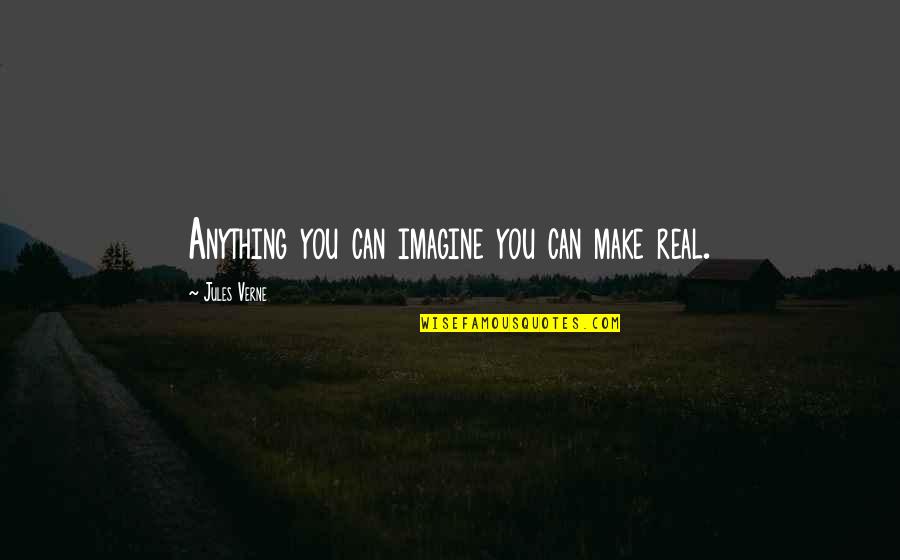 X99 Deluxe Quotes By Jules Verne: Anything you can imagine you can make real. X99 Deluxe Quotes By Jules Verne: Anything you can imagine you can make real.