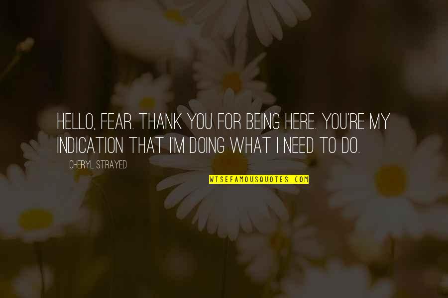 Xadrez Gratis Quotes By Cheryl Strayed: Hello, fear. Thank you for being here. You're Xadrez Gratis Quotes By Cheryl Strayed: Hello, fear. Thank you for being here. You're