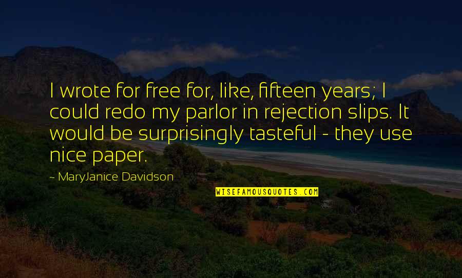 Xaindravas Quotes By MaryJanice Davidson: I wrote for free for, like, fifteen years; Xaindravas Quotes By MaryJanice Davidson: I wrote for free for, like, fifteen years;