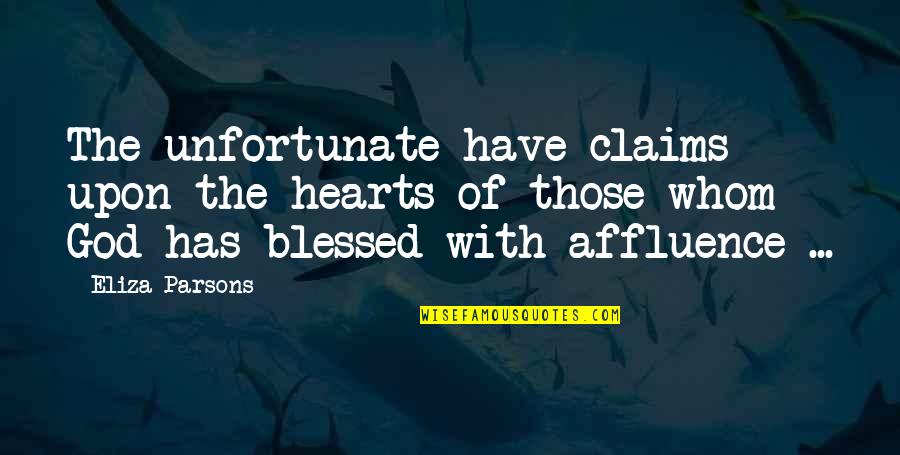 Xaltocan Lake Quotes By Eliza Parsons: The unfortunate have claims upon the hearts of Xaltocan Lake Quotes By Eliza Parsons: The unfortunate have claims upon the hearts of