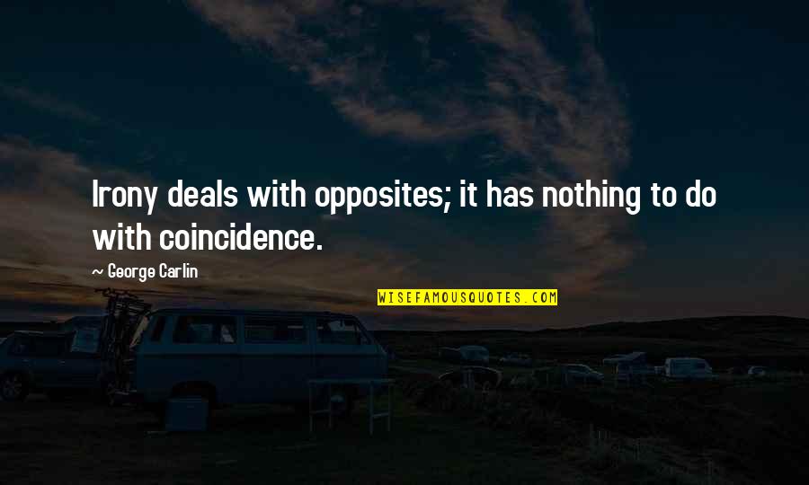 Xanax Rap Quotes By George Carlin: Irony deals with opposites; it has nothing to