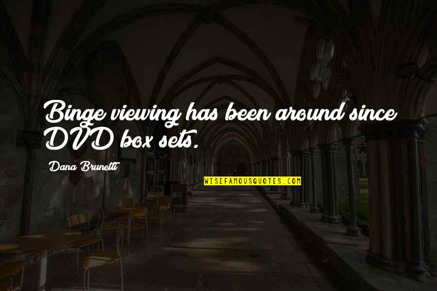 Xandros Inc Quotes By Dana Brunetti: Binge viewing has been around since DVD box Xandros Inc Quotes By Dana Brunetti: Binge viewing has been around since DVD box