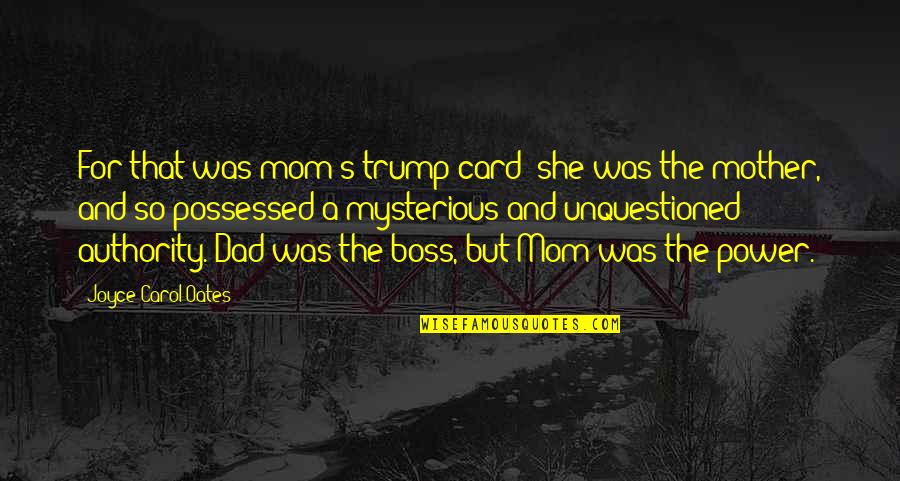 Xanh Methylen Quotes By Joyce Carol Oates: For that was mom's trump card: she was