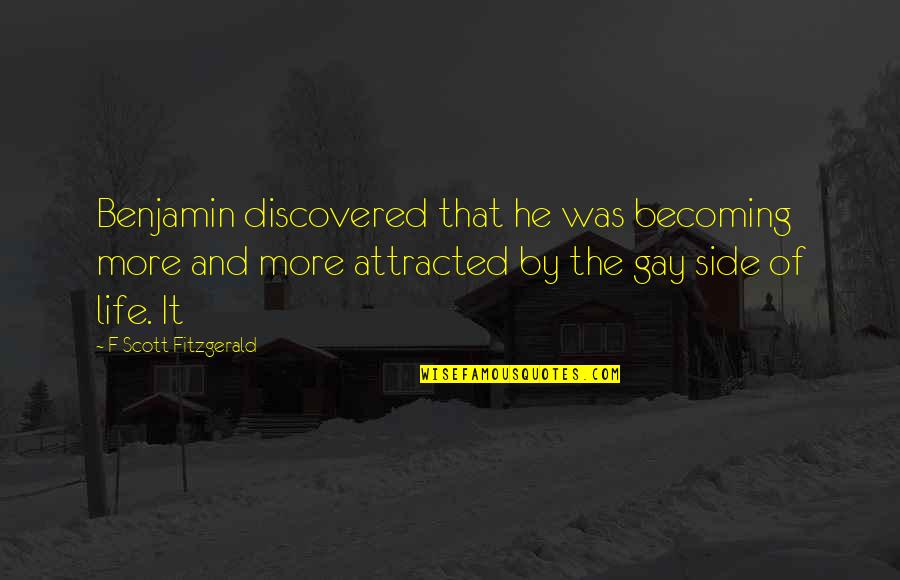 Xanthe Quotes By F Scott Fitzgerald: Benjamin discovered that he was becoming more and
