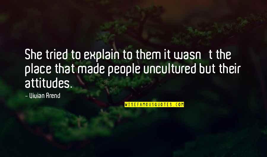 Xanthosoma Quotes By Vivian Arend: She tried to explain to them it wasn't Xanthosoma Quotes By Vivian Arend: She tried to explain to them it wasn't