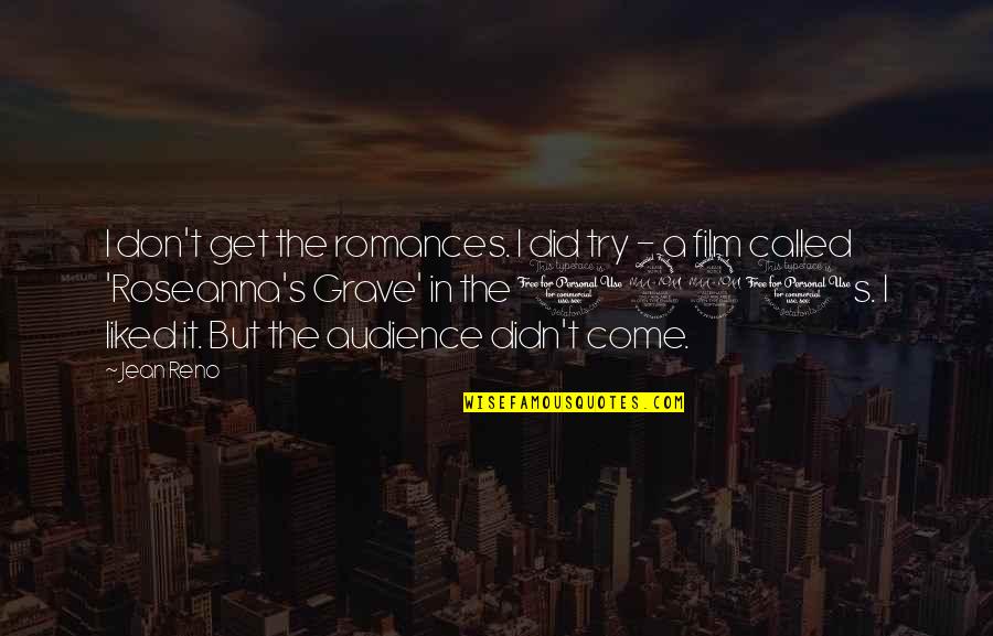 Xarhakos Stavros Quotes By Jean Reno: I don't get the romances. I did try