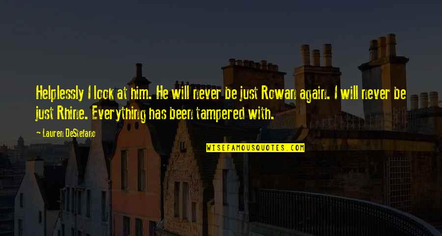 Xarhakos Stavros Quotes By Lauren DeStefano: Helplessly I look at him. He will never