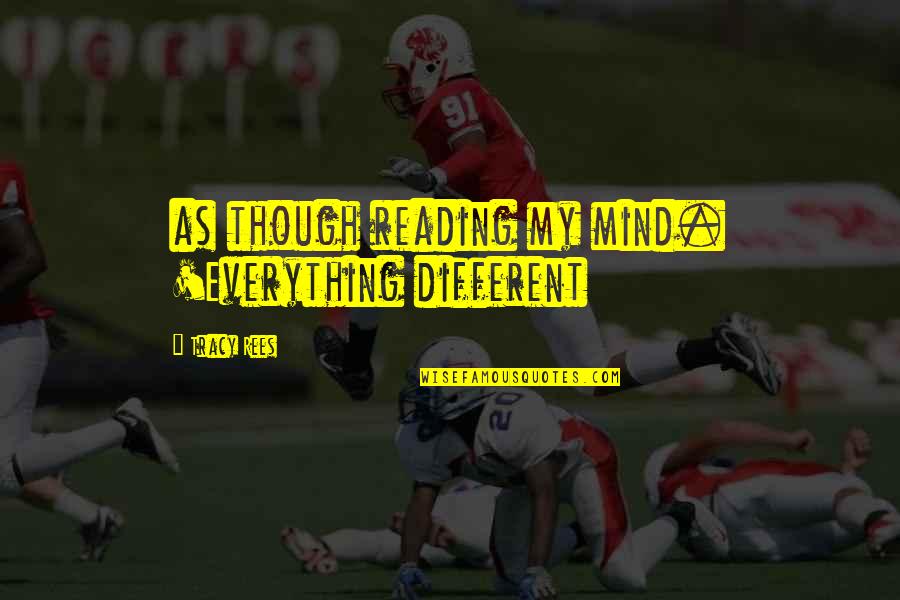 Xarhakos Stavros Quotes By Tracy Rees: as though reading my mind. 'Everything different