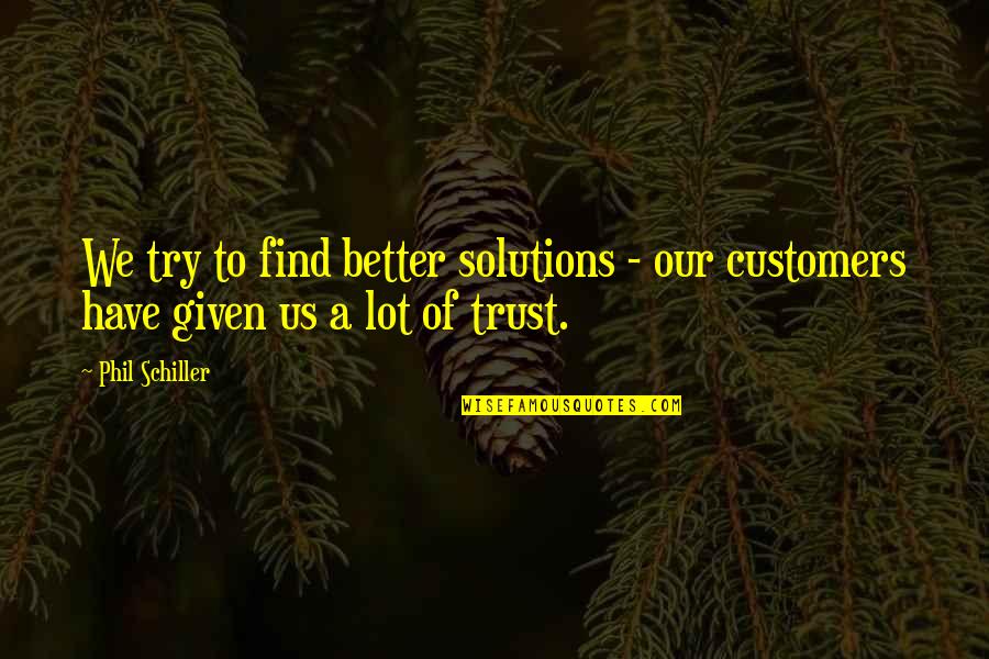 Xatzistilis Quotes By Phil Schiller: We try to find better solutions - our