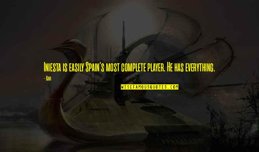 Xavi Quotes By Xavi: Iniesta is easily Spain's most complete player. He