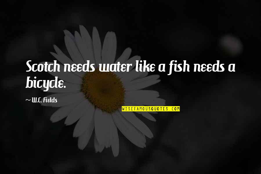 Xavier Cugat Quotes By W.C. Fields: Scotch needs water like a fish needs a