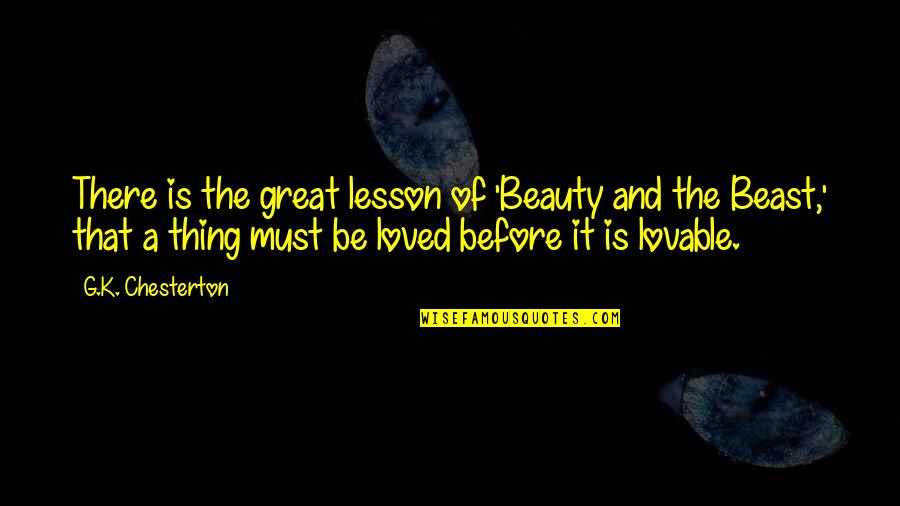 Xavier Laflamme Quotes By G.K. Chesterton: There is the great lesson of 'Beauty and Xavier Laflamme Quotes By G.K. Chesterton: There is the great lesson of 'Beauty and