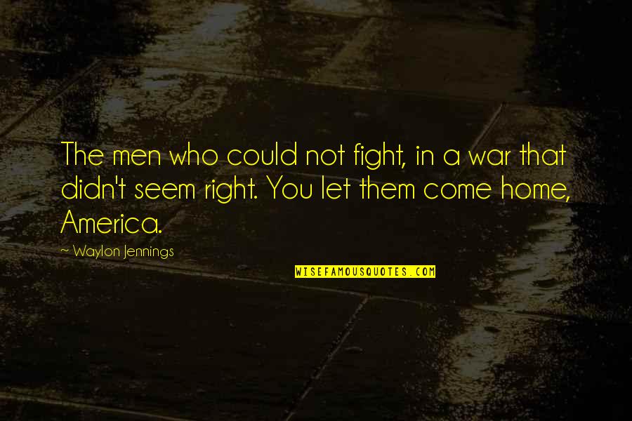 Xavier Le Pichon Quotes By Waylon Jennings: The men who could not fight, in a