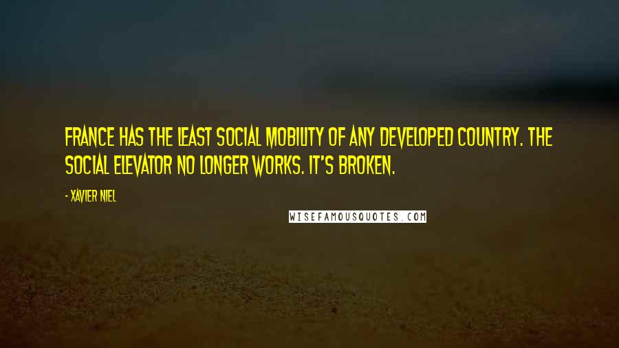 Xavier Niel quotes: France has the least social mobility of any developed country. The social elevator no longer works. It's broken.