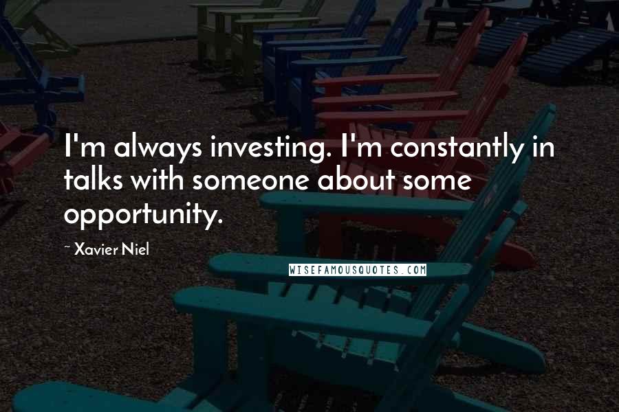 Xavier Niel quotes: I'm always investing. I'm constantly in talks with someone about some opportunity.