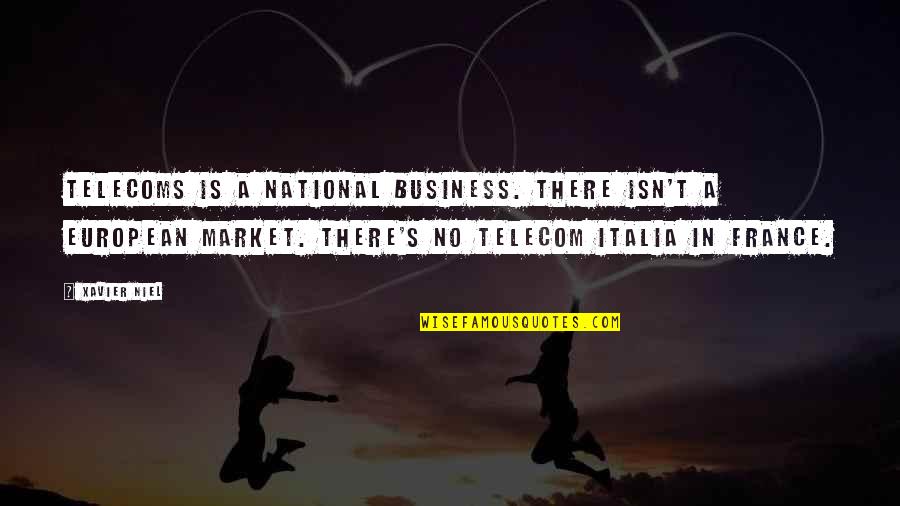 Xavier's Quotes By Xavier Niel: Telecoms is a national business. There isn't a
