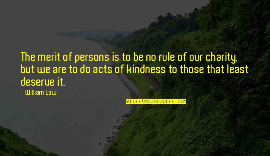 Xaview Quotes By William Law: The merit of persons is to be no