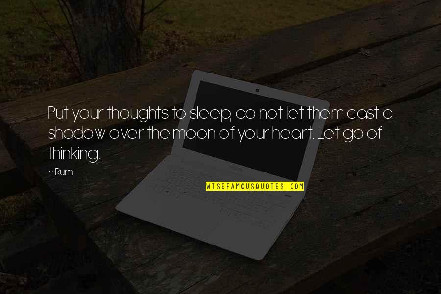 Xbox Relationship Quotes By Rumi: Put your thoughts to sleep, do not let