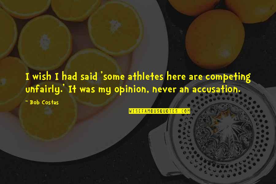 Xcixi Quotes By Bob Costas: I wish I had said 'some athletes here Xcixi Quotes By Bob Costas: I wish I had said 'some athletes here