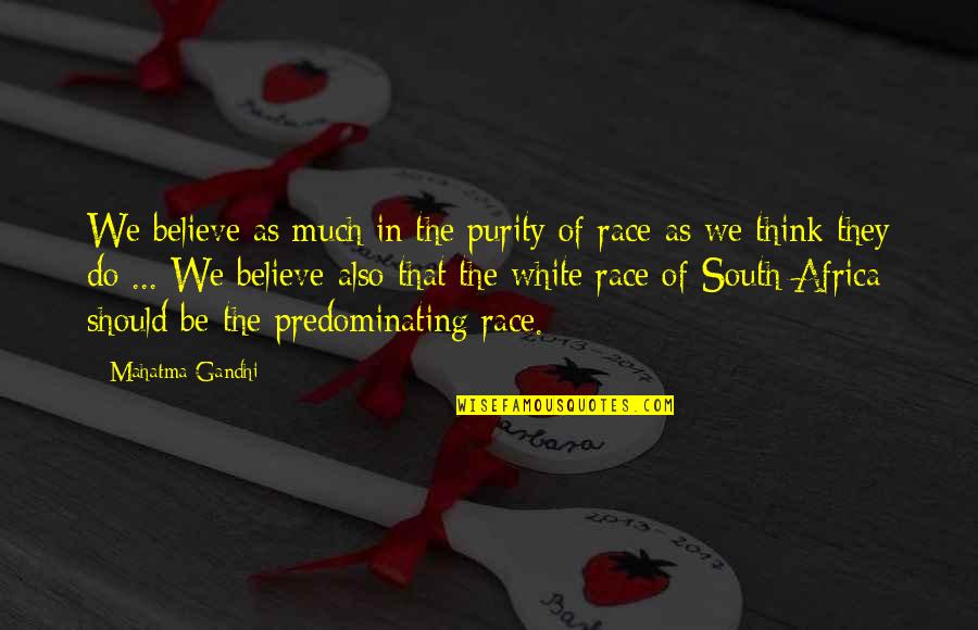 Xcmg Forklift Quotes By Mahatma Gandhi: We believe as much in the purity of
