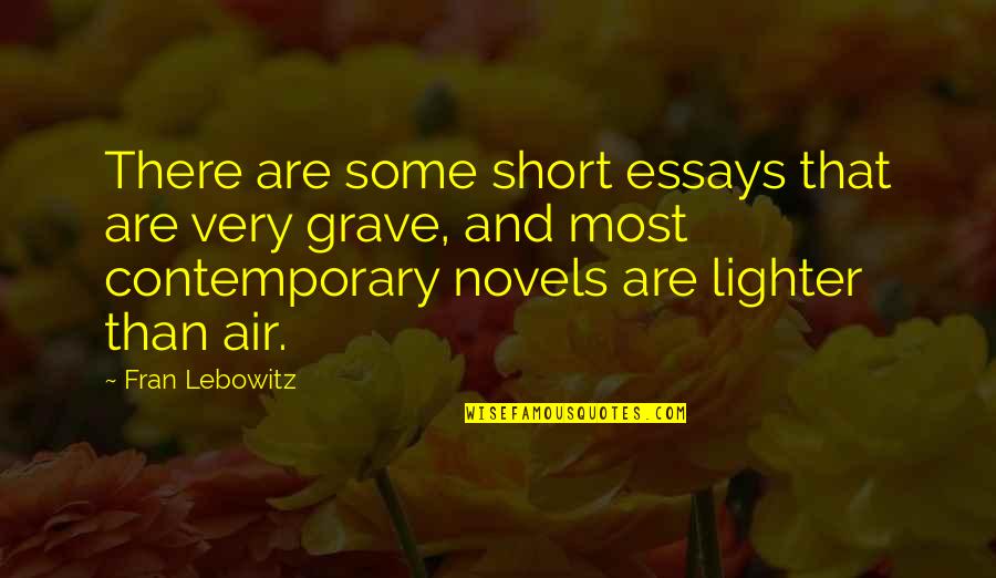 Xebecs Ships Quotes By Fran Lebowitz: There are some short essays that are very