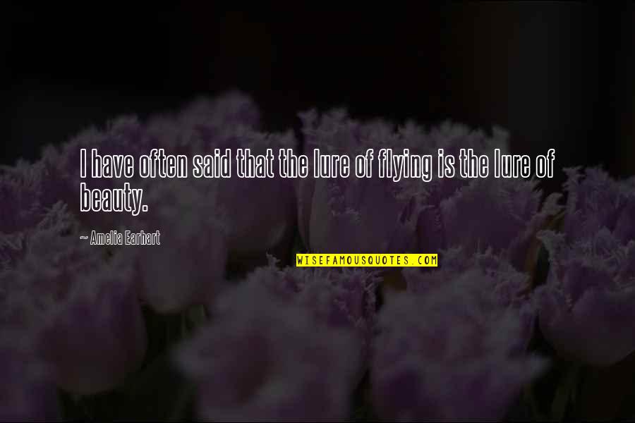 Xena Quote Quotes By Amelia Earhart: I have often said that the lure of Xena Quote Quotes By Amelia Earhart: I have often said that the lure of