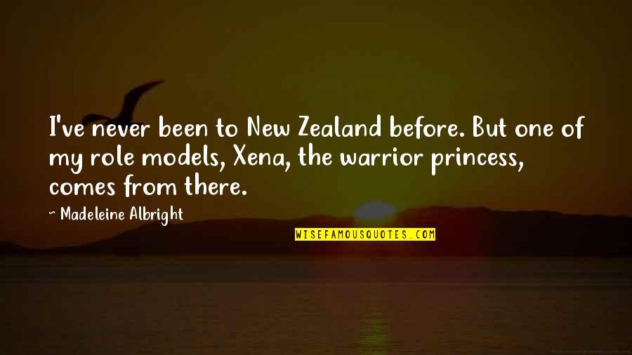 Xena Quotes By Madeleine Albright: I've never been to New Zealand before. But