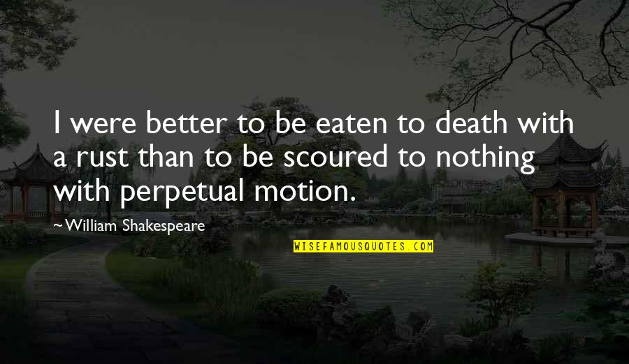 Xenoblade Chronicles Best Quotes By William Shakespeare: I were better to be eaten to death