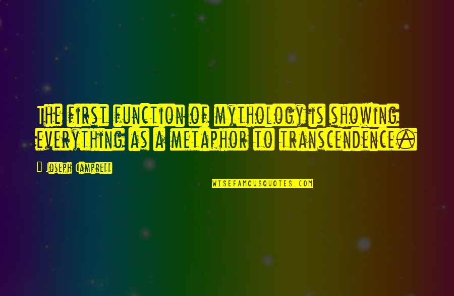 Xenoblade Sharla Quotes By Joseph Campbell: The first function of mythology is showing everything