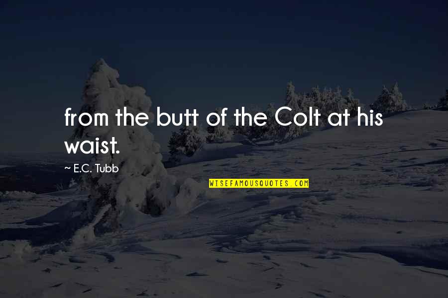 Xenophanes Beliefs Quotes By E.C. Tubb: from the butt of the Colt at his Xenophanes Beliefs Quotes By E.C. Tubb: from the butt of the Colt at his