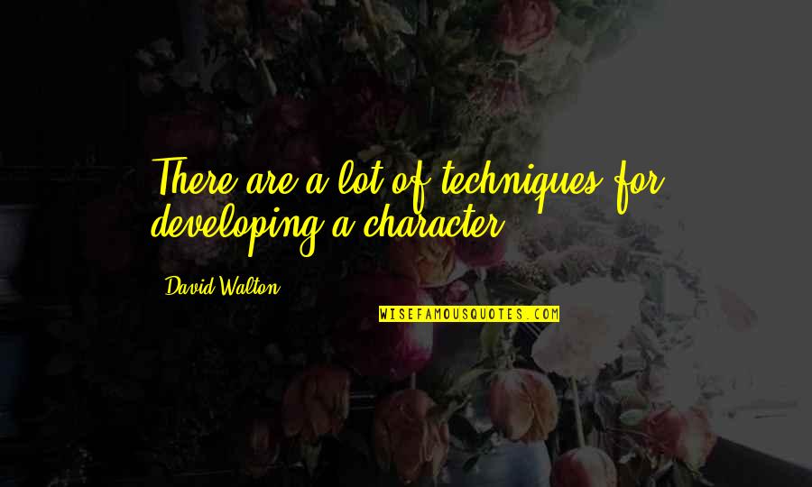 Xenophilius Lovegood Book Quotes By David Walton: There are a lot of techniques for developing