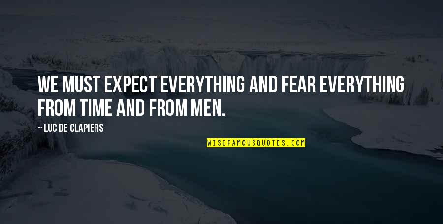 Xenophobia In South Africa Quotes By Luc De Clapiers: We must expect everything and fear everything from