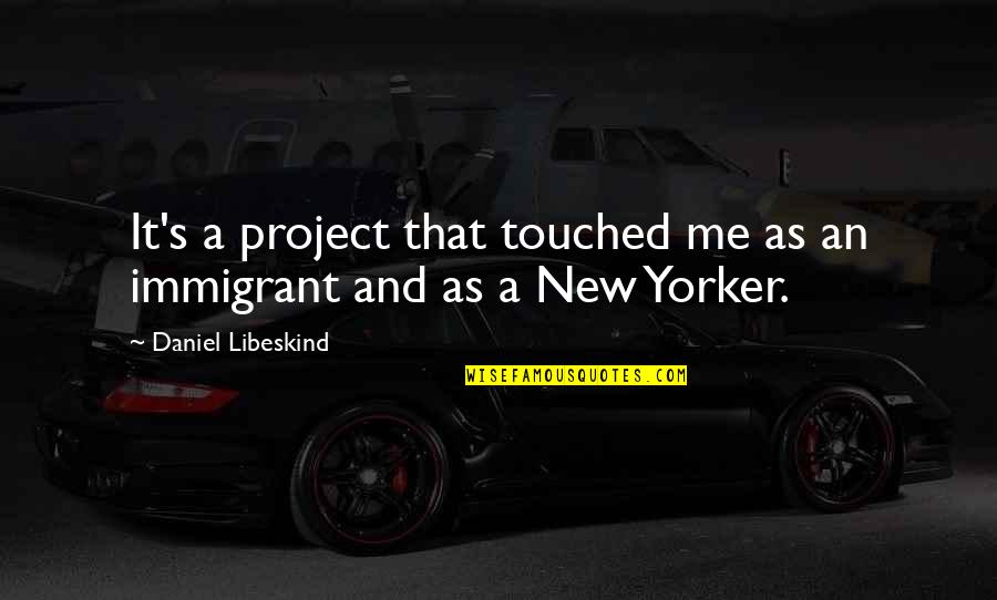 Xenopus Laevis Quotes By Daniel Libeskind: It's a project that touched me as an Xenopus Laevis Quotes By Daniel Libeskind: It's a project that touched me as an