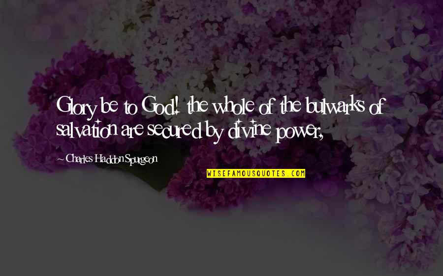 Xenoughsaidx Quotes By Charles Haddon Spurgeon: Glory be to God! the whole of the