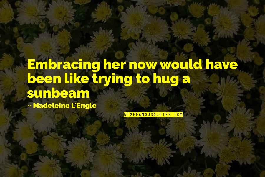 Xerox Company Quotes By Madeleine L'Engle: Embracing her now would have been like trying
