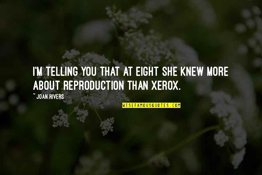Xerox's Quotes By Joan Rivers: I'm telling you that at eight she knew
