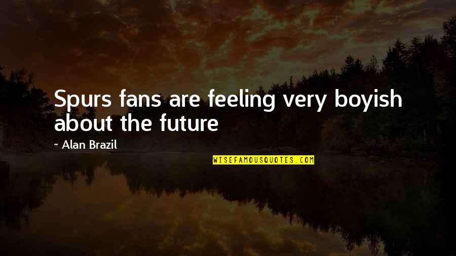 Xers Stock Quote Quotes By Alan Brazil: Spurs fans are feeling very boyish about the Xers Stock Quote Quotes By Alan Brazil: Spurs fans are feeling very boyish about the